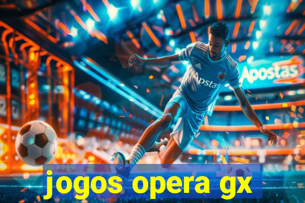 jogos opera gx